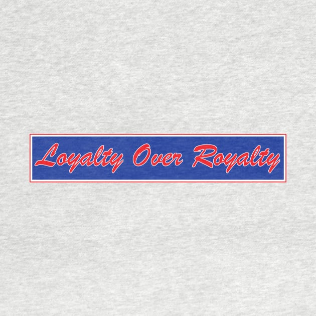 Loyalty over royalty by Estudio3e